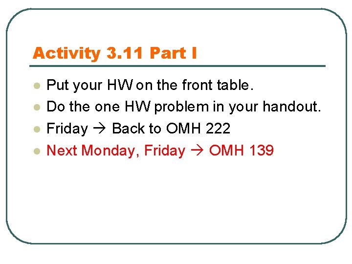 Activity 3. 11 Part I l l Put your HW on the front table.