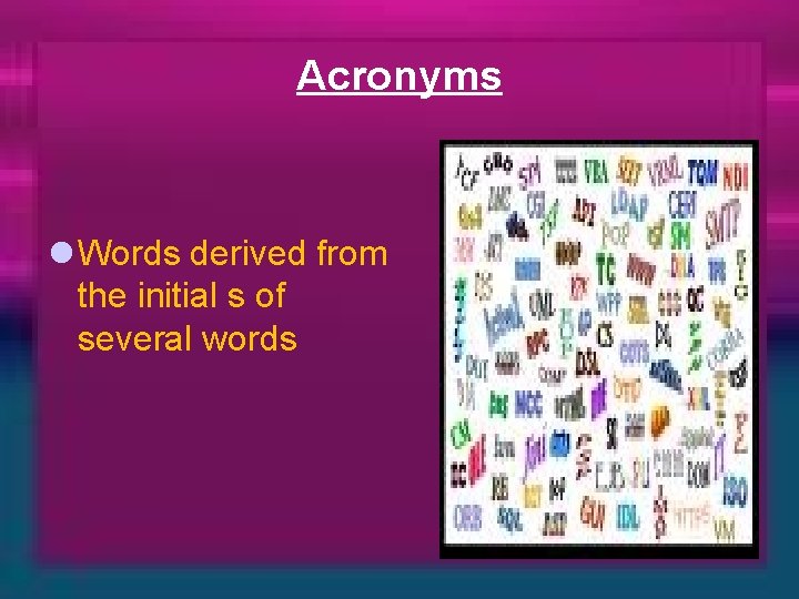 Acronyms l Words derived from the initial s of several words 