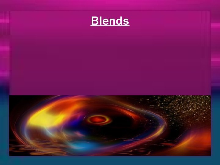 Blends 