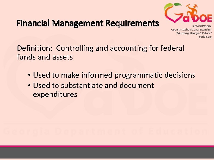 Financial Management Requirements Richard Woods, Georgia’s School Superintendent “Educating Georgia’s Future” gadoe. org Definition: