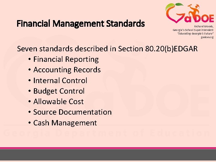 Financial Management Standards Richard Woods, Georgia’s School Superintendent “Educating Georgia’s Future” gadoe. org Seven