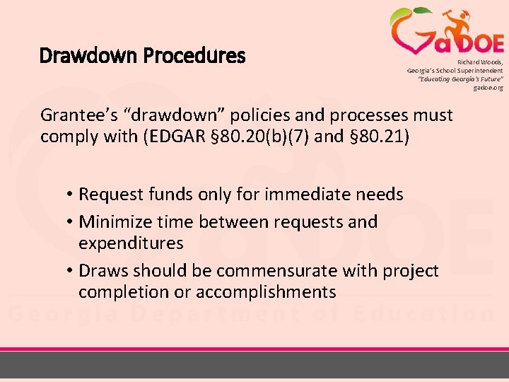 Drawdown Procedures Richard Woods, Georgia’s School Superintendent “Educating Georgia’s Future” gadoe. org Grantee’s “drawdown”