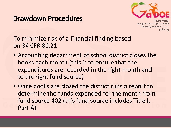 Drawdown Procedures Richard Woods, Georgia’s School Superintendent “Educating Georgia’s Future” gadoe. org To minimize