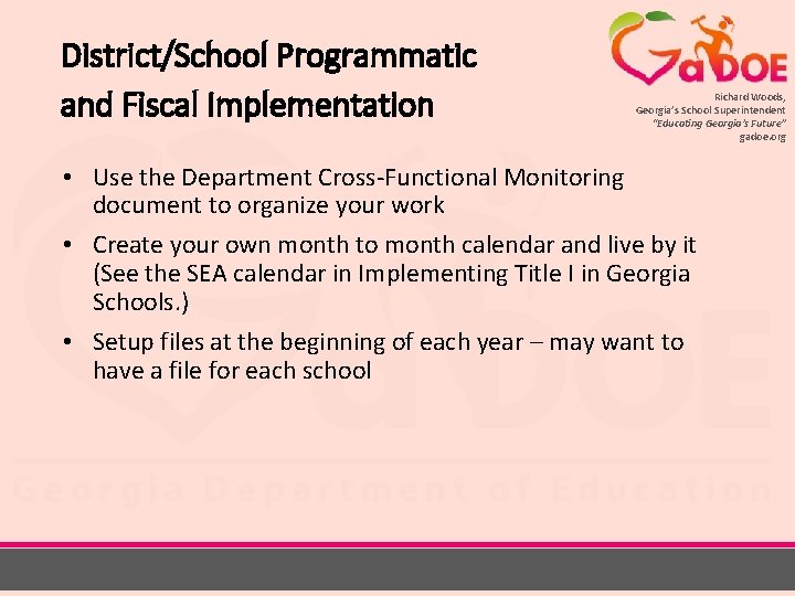 District/School Programmatic and Fiscal Implementation Richard Woods, Georgia’s School Superintendent “Educating Georgia’s Future” gadoe.