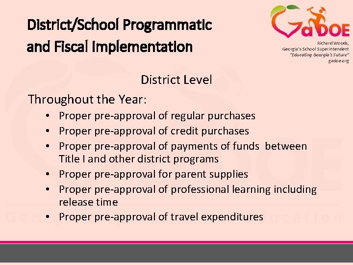 District/School Programmatic and Fiscal Implementation Richard Woods, Georgia’s School Superintendent “Educating Georgia’s Future” gadoe.