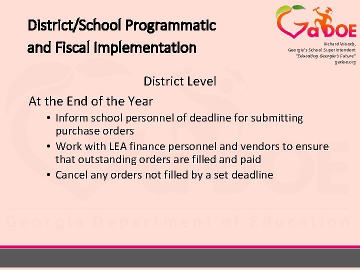 District/School Programmatic and Fiscal Implementation Richard Woods, Georgia’s School Superintendent “Educating Georgia’s Future” gadoe.