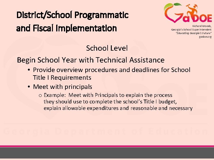 District/School Programmatic and Fiscal Implementation Richard Woods, Georgia’s School Superintendent “Educating Georgia’s Future” gadoe.