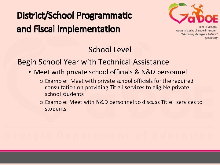 District/School Programmatic and Fiscal Implementation Richard Woods, Georgia’s School Superintendent “Educating Georgia’s Future” gadoe.