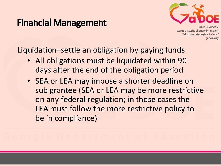 Financial Management Richard Woods, Georgia’s School Superintendent “Educating Georgia’s Future” gadoe. org Liquidation–settle an