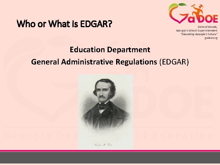 Who or What is EDGAR? Richard Woods, Georgia’s School Superintendent “Educating Georgia’s Future” gadoe.