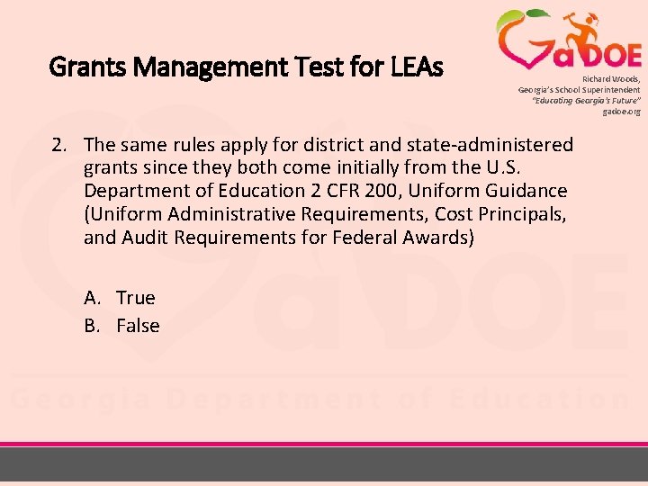 Grants Management Test for LEAs Richard Woods, Georgia’s School Superintendent “Educating Georgia’s Future” gadoe.