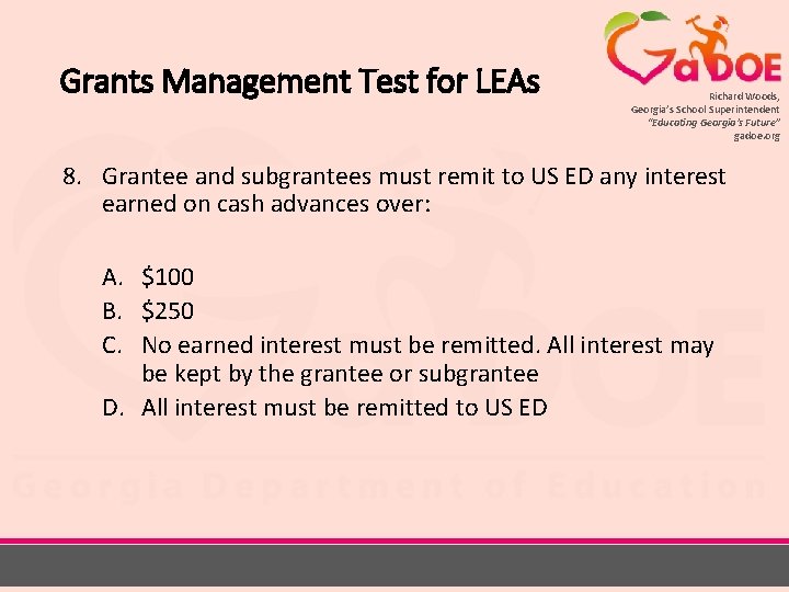 Grants Management Test for LEAs Richard Woods, Georgia’s School Superintendent “Educating Georgia’s Future” gadoe.