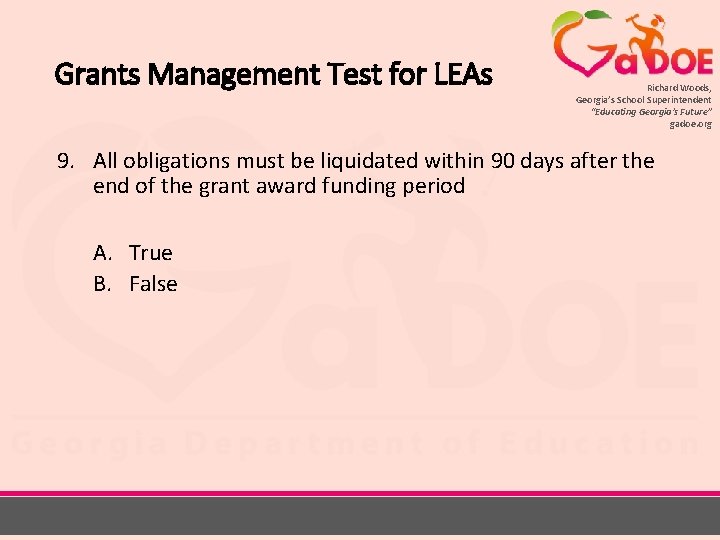 Grants Management Test for LEAs Richard Woods, Georgia’s School Superintendent “Educating Georgia’s Future” gadoe.