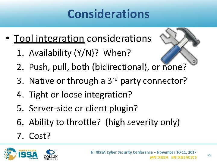 Considerations • Tool integration considerations 1. 2. 3. 4. 5. 6. 7. Availability (Y/N)?