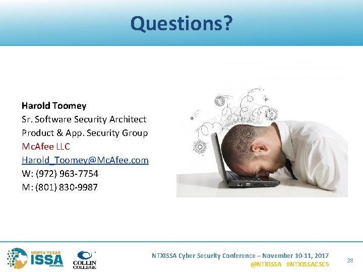 Questions? Harold Toomey Sr. Software Security Architect Product & App. Security Group Mc. Afee