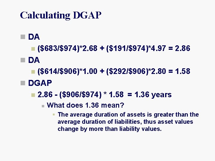 Calculating DGAP n DA n ($683/$974)*2. 68 + ($191/$974)*4. 97 = 2. 86 n