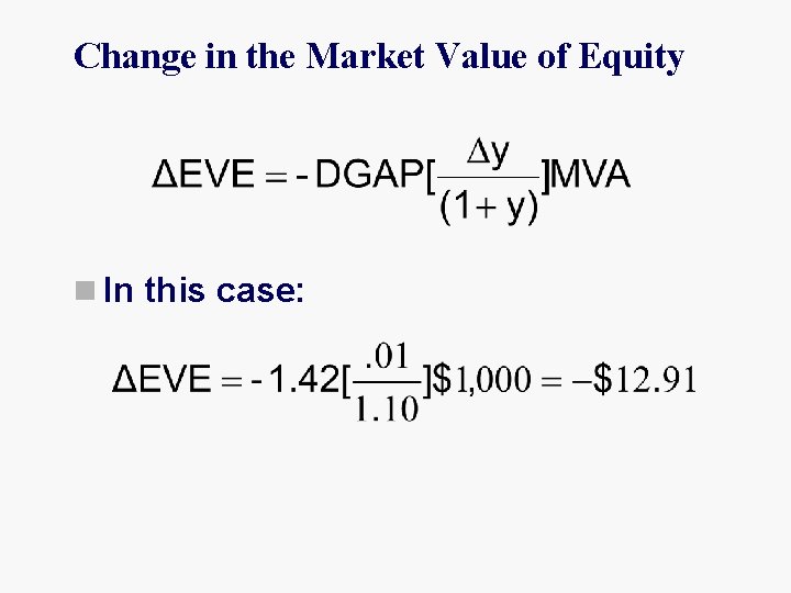 Change in the Market Value of Equity n In this case: 