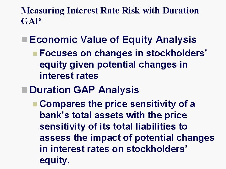 Measuring Interest Rate Risk with Duration GAP n Economic Value of Equity Analysis n