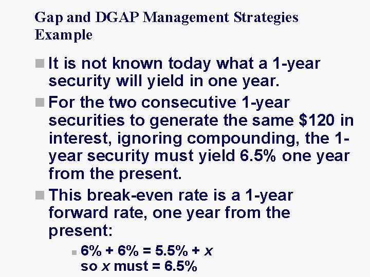 Gap and DGAP Management Strategies Example n It is not known today what a