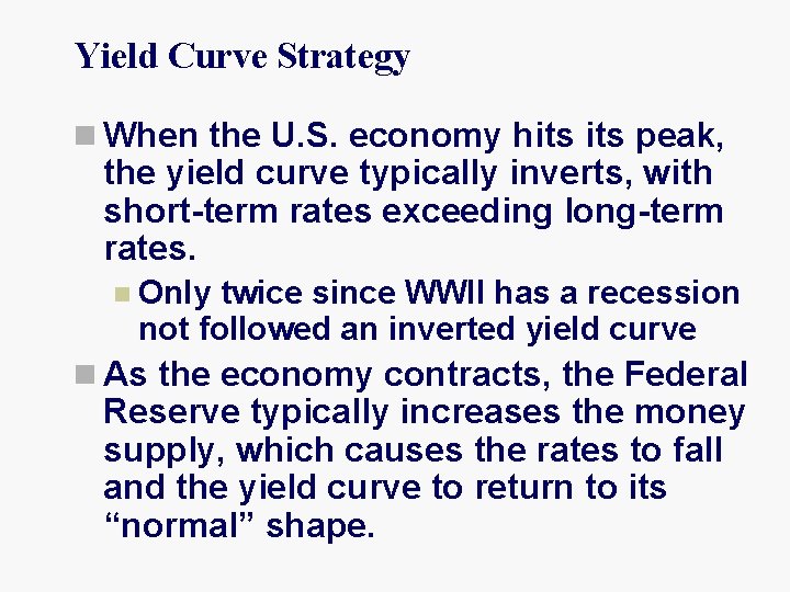 Yield Curve Strategy n When the U. S. economy hits peak, the yield curve