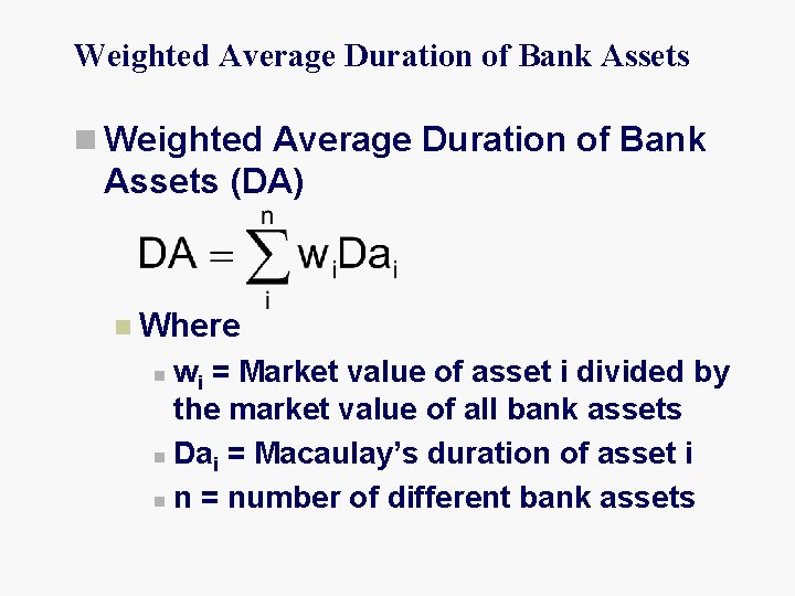 Weighted Average Duration of Bank Assets n Weighted Average Duration of Bank Assets (DA)