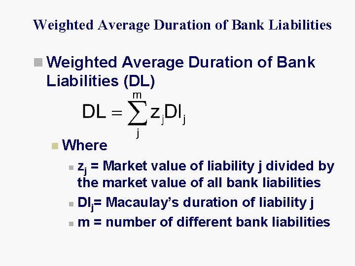 Weighted Average Duration of Bank Liabilities n Weighted Average Duration of Bank Liabilities (DL)