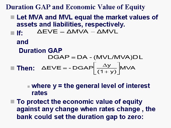 Duration GAP and Economic Value of Equity n Let MVA and MVL equal the