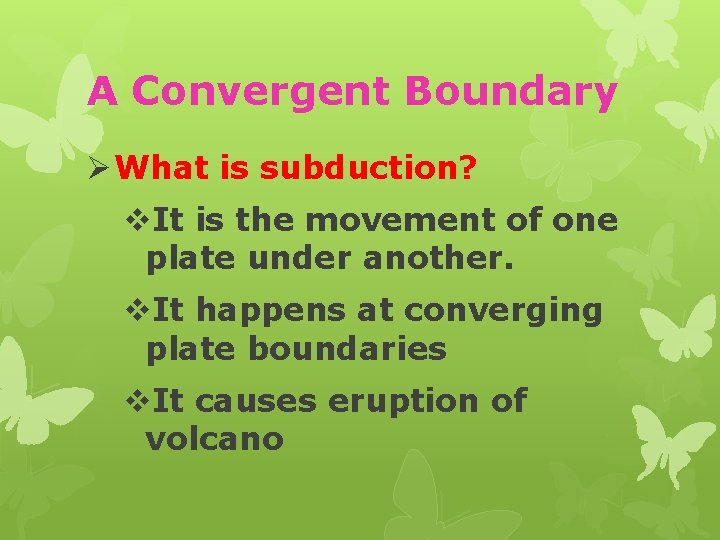 A Convergent Boundary Ø What is subduction? v. It is the movement of one