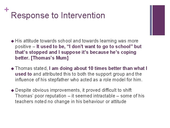 + Response to Intervention u His attitude towards school and towards learning was more
