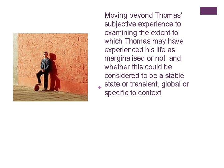 Moving beyond Thomas’ subjective experience to examining the extent to which Thomas may have