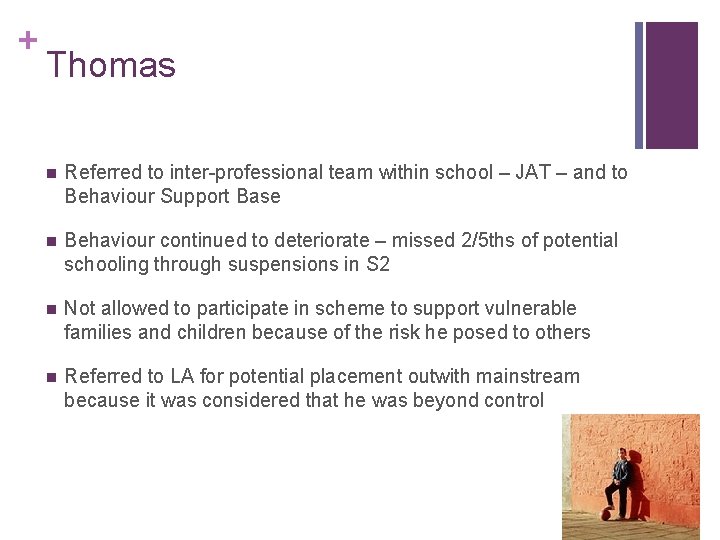 + Thomas n Referred to inter-professional team within school – JAT – and to