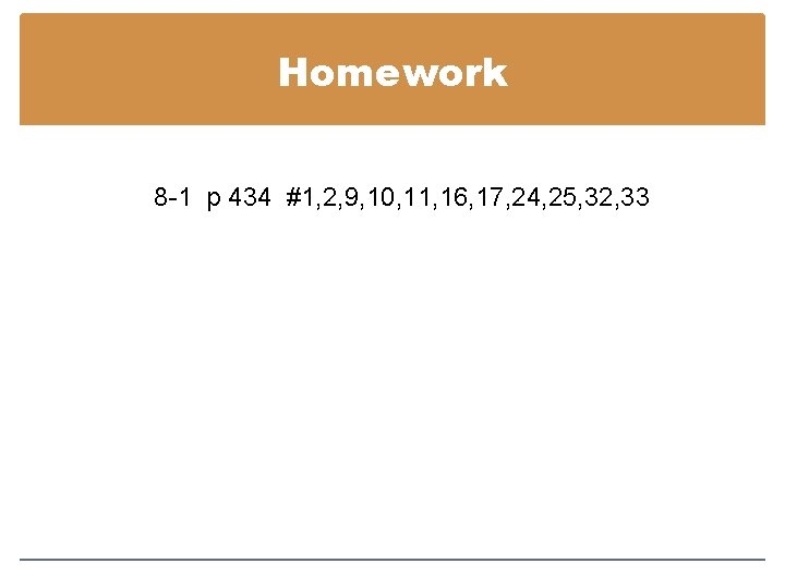 Homework 8 -1 p 434 #1, 2, 9, 10, 11, 16, 17, 24, 25,