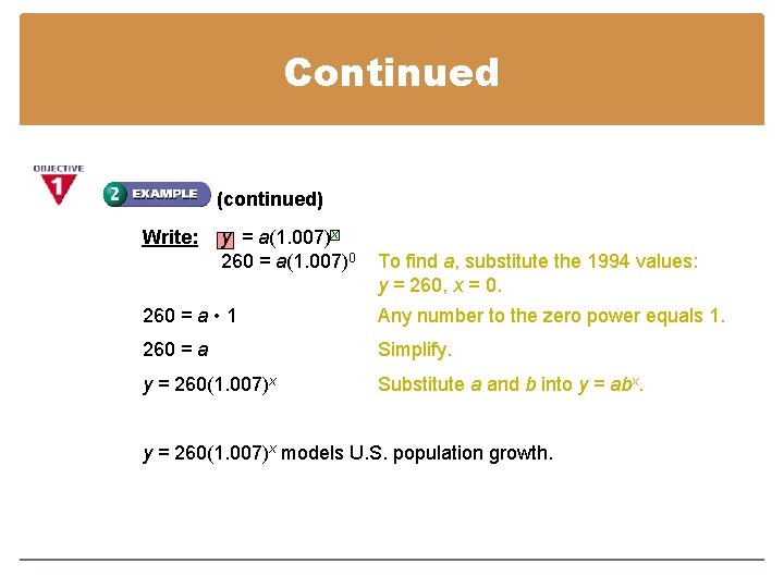 Continued (continued) Write: y = a(1. 007)x 260 = a(1. 007)0 To find a,