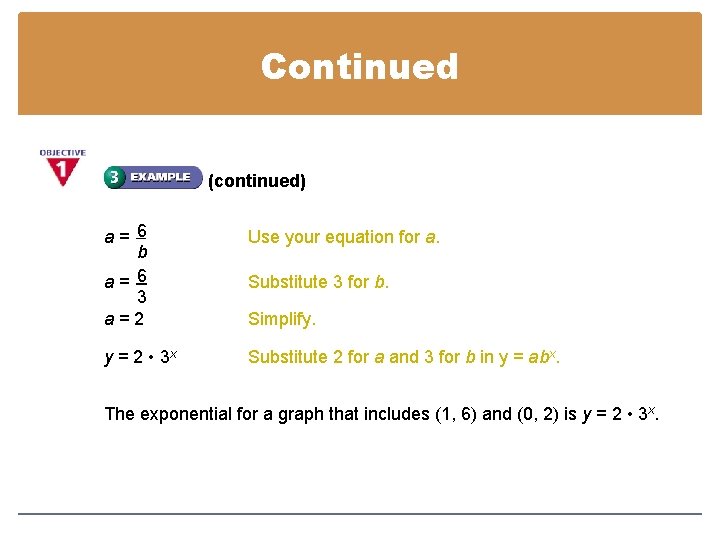 Continued (continued) a= 6 b a= 6 3 a=2 Use your equation for a.