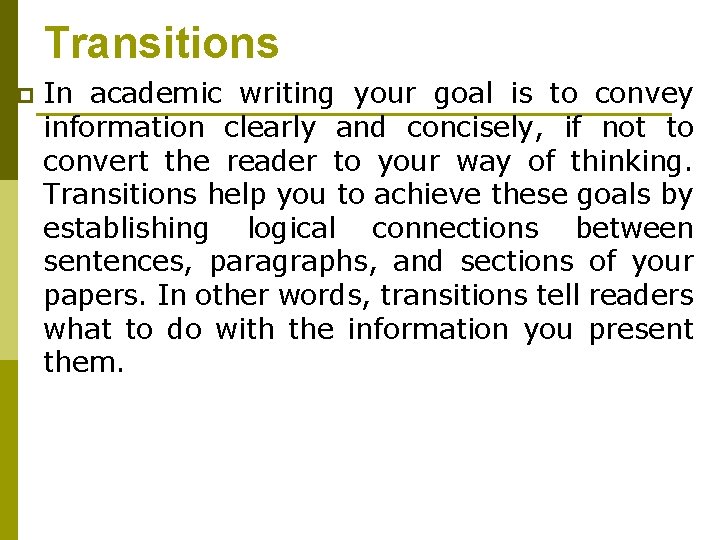 Transitions p In academic writing your goal is to convey information clearly and concisely,