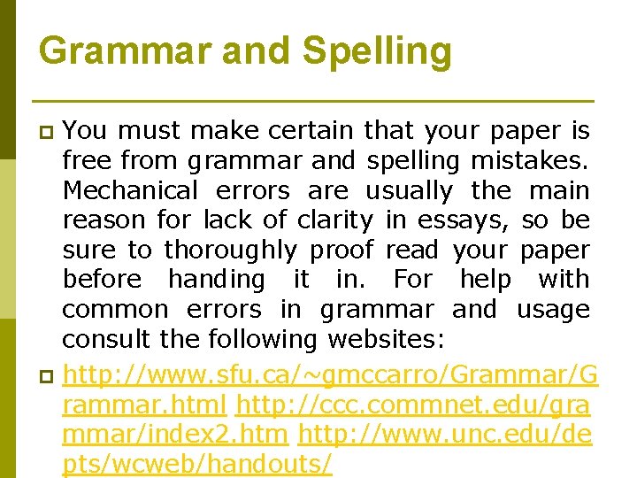 Grammar and Spelling You must make certain that your paper is free from grammar