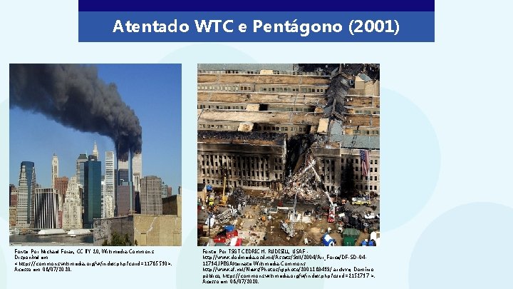 Atentado WTC e Pentágono (2001) Fonte: Por Michael Foran, CC BY 2. 0, Wikimedia