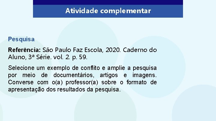 Atividade complementar Pesquisa Referência: São Paulo Faz Escola, 2020. Caderno do Aluno, 3ª Série.