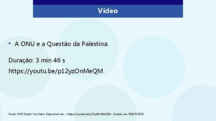 Vídeo • A ONU e a Questão da Palestina. Duração: 3 min 46 s