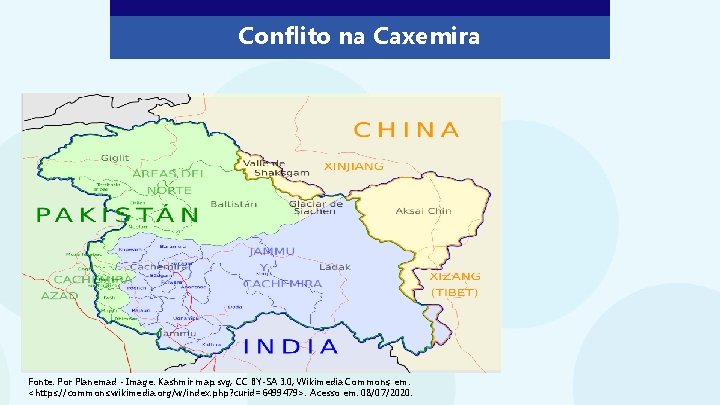 Conflito na Caxemira Fonte: Por Planemad - Image: Kashmir map. svg, CC BY-SA 3.