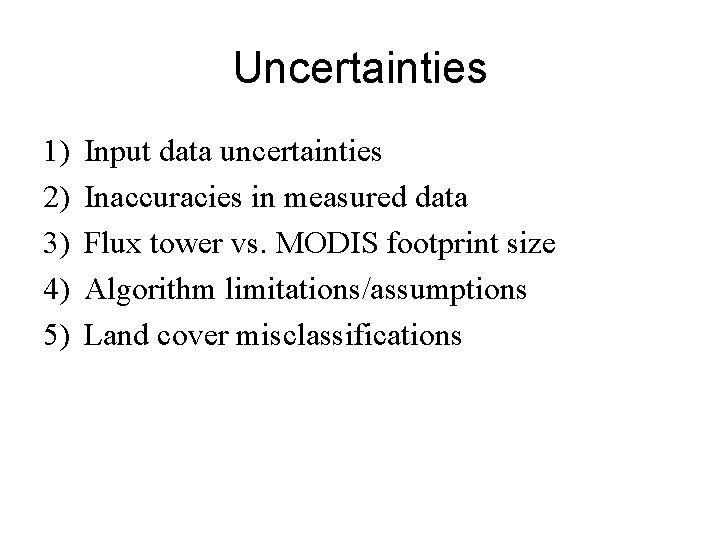 Uncertainties 1) 2) 3) 4) 5) Input data uncertainties Inaccuracies in measured data Flux Uncertainties 1) 2) 3) 4) 5) Input data uncertainties Inaccuracies in measured data Flux