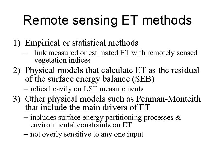 Remote sensing ET methods 1) Empirical or statistical methods – link measured or estimated Remote sensing ET methods 1) Empirical or statistical methods – link measured or estimated