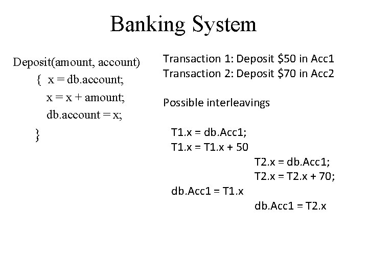 Banking System Deposit(amount, account) { x = db. account; x = x + amount;