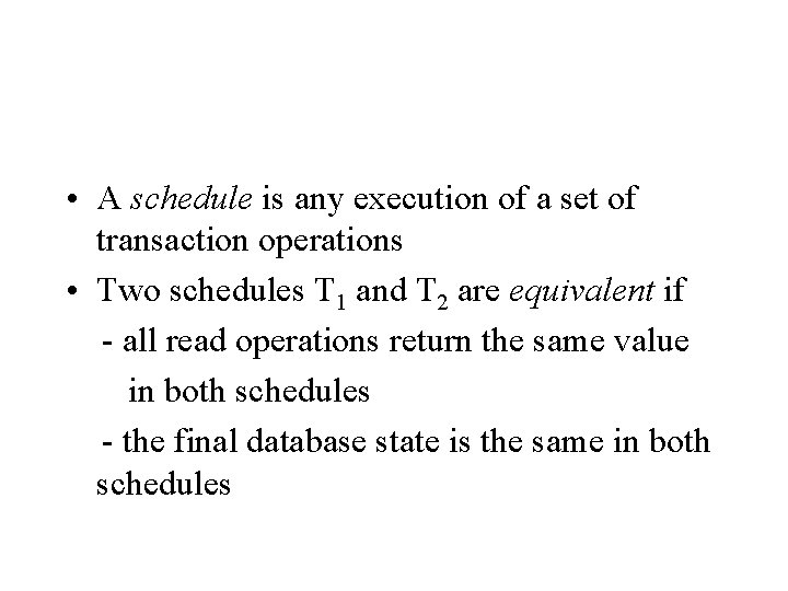  • A schedule is any execution of a set of transaction operations •