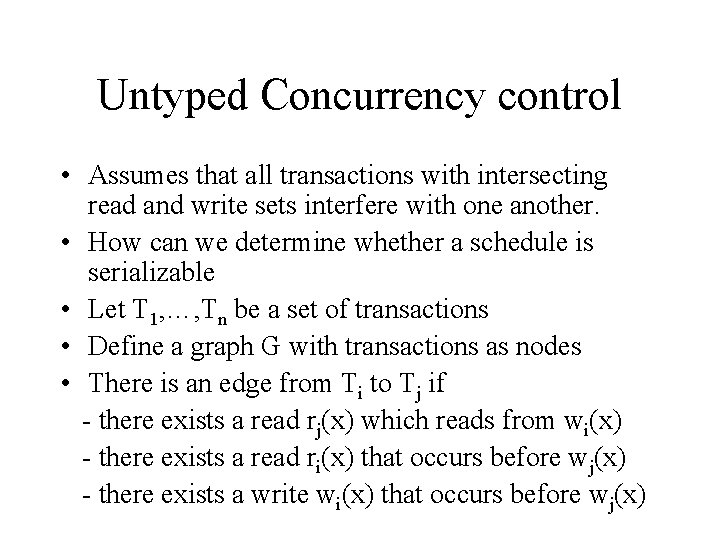 Untyped Concurrency control • Assumes that all transactions with intersecting read and write sets