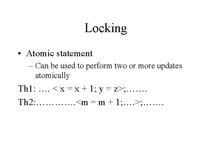 Locking • Atomic statement – Can be used to perform two or more updates