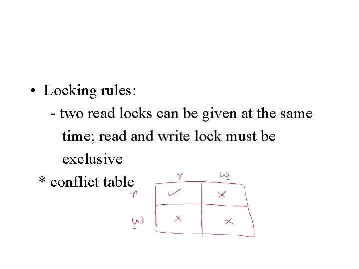  • Locking rules: - two read locks can be given at the same