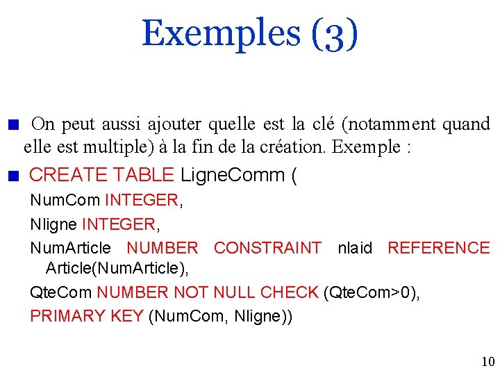 Exemples (3) On peut aussi ajouter quelle est la clé (notamment quand elle est