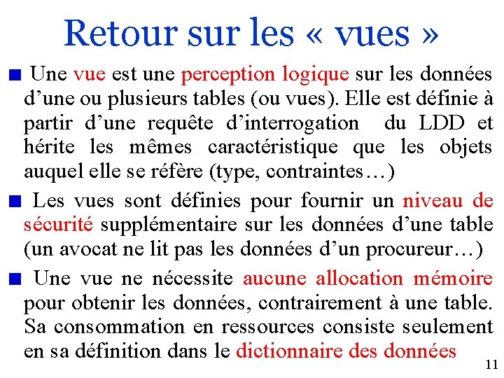 Retour sur les « vues » Une vue est une perception logique sur les