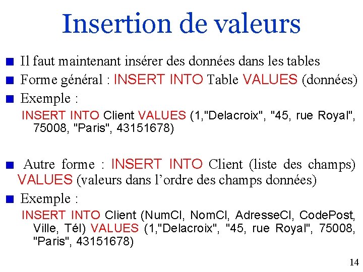 Insertion de valeurs Il faut maintenant insérer des données dans les tables Forme général